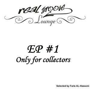 Real Groove Lounge Part 1 (Only for collectors, selected by Faris AL-Hassoni)