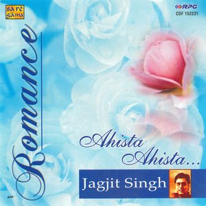 Romance Jagjit Singh - Ahista Ahista