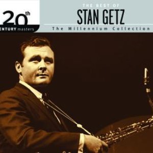 The Best Of Stan Getz 20th Century Masters The Millennium Collection