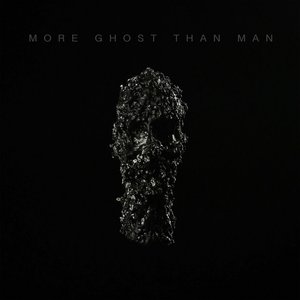 More Ghost Than Man