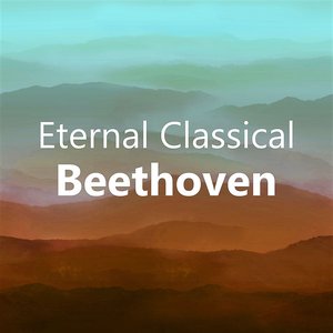 Eternal Classical: Beethoven