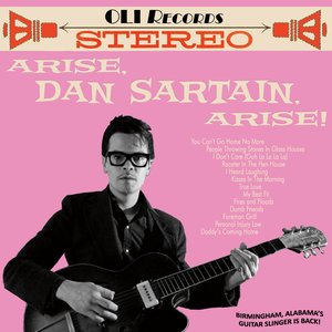 Arise, Dan Sartain, Arise!