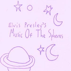 Elvis Presley's Music Of The Spheres