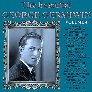 The Essential George Gershwin Vol 4