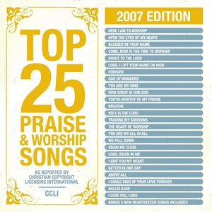 Top 25 Praise Songs 2007 Ed.