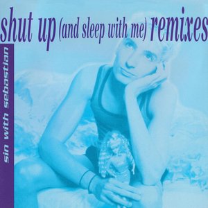 Shut Up (And Sleep With Me) [Remixes]