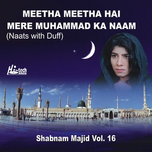 Meetha Meetha Hai Mere Muhammad Ka Naam Vol. 16 - Naats with Duff