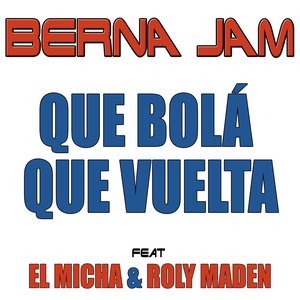 Que Bola Que Vuelta (feat. El Micha & Roly Maden)