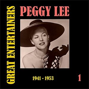 Great Entertainers / Peggy Lee, Volume 1 (1941-1953)