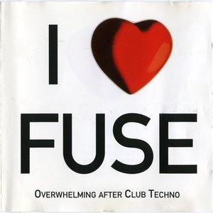 I ♥ Fuse - Overwhelming After Club Techno