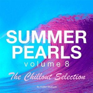 Summerpearls, Vol. 8 - The Chillout Selection - Presented By Kolibri Musique