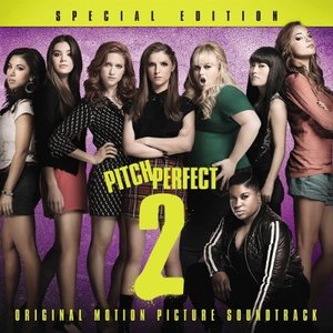 Pitch Perfect 2 - Special Edition (Original Motion Picture Soundtrack)