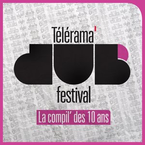 Télérama Dub Festival (La compil' des 10 ans)