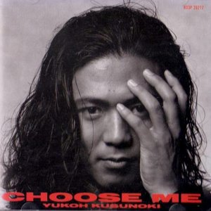 CHOOSE ME