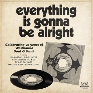 Everything Is Gonna Be Alright - Celebrating 50 Years of Westbound Soul & Funk