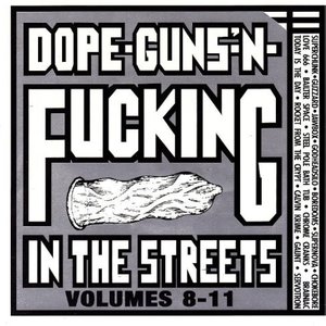 Dope Guns & Fucking In The Streets: Vol. 8-11