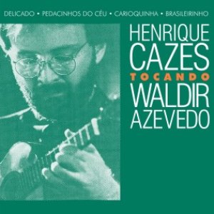 Tocando Waldir Azevedo