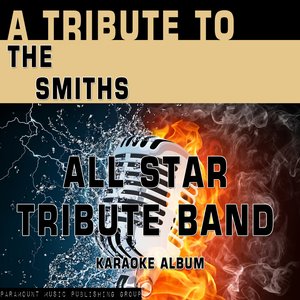 A Tribute to the Smiths (Karaoke Version) (Originally Performed By The Smiths)