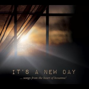 It's a New Day: Songs from the Heart of Hosanna!
