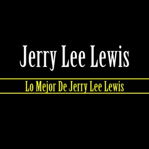 Lo Mejor De Jerry Lee Lewis