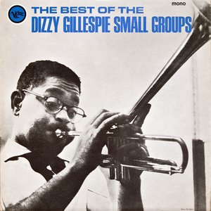 The Best Of The Dizzy Gillespie Small Groups