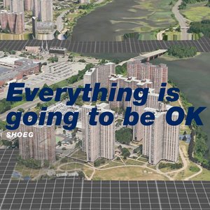 Everything Is Going To Be OK (Outtakes from Vaseline)