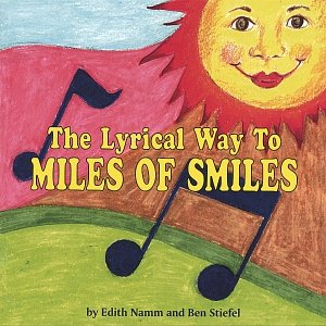 The Lyrical Way to Miles of Smiles from SHARE-A-SMILE-Ambassadors Producer: Edith Namm    Artist:  Ben Stiefel
