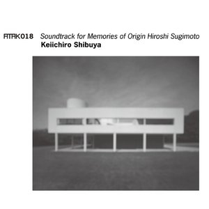 Atak018 Soundtrack For Memories Of Origin Hiroshi Sugimoto