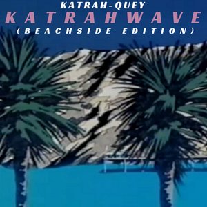 KATRAHWAVE (Beachside Edition)