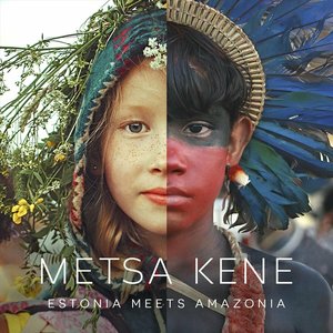 Metsa Kene: Estonia Meets Amazonia