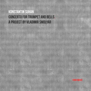 Concerto for Trumpet and Bells. A Project by Vladimir Smolyar