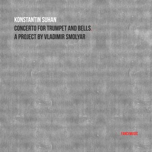 Concerto for Trumpet and Bells. A Project by Vladimir Smolyar