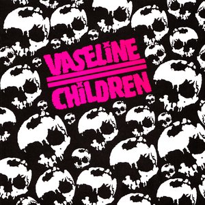 Vaseline Children