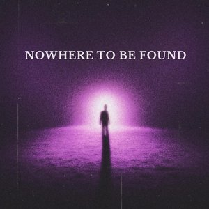 Nowhere To Be Found