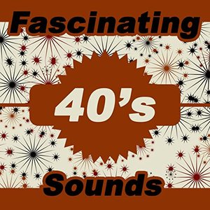Fascinating 40s Sounds