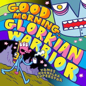 Good Morning, Glorkian Warrior