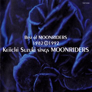 Best of MOONRIDERS 1982→1992 Keiichi Suzuki sings MOONRIDERS