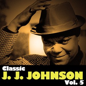 Classic J.J. Johnson, Vol. 5