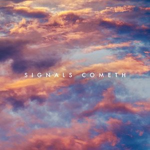 Signals Cometh