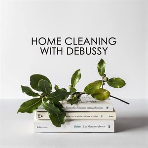 Home cleaning with Debussy