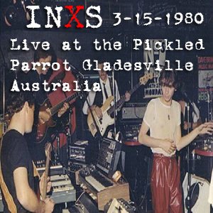 “INXS Live at the Pickled Parrot , Gladesville Australia 3-15-1980”的封面