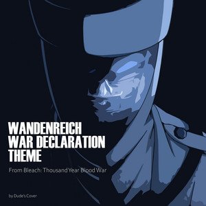 Wandenreich War Declaration Theme (From "Bleach: Thousand Year Blood War")