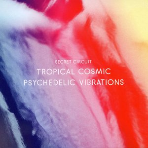 Tropical Cosmic Psychedelic Vibrations