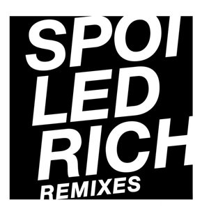 Spoiled Rich Remixes