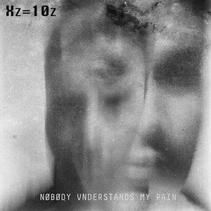 Nøbødy Vnderstands My Pain