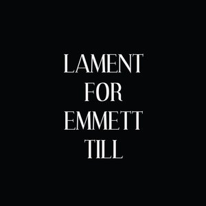 Lament For Emmett Till