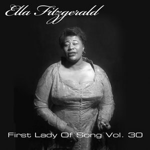 Ella Fitzgerald First Lady Of Song, Vol. 30