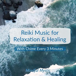 Reiki Music for Relaxation & Healing With Chime Every 3 Minutes