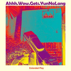 Ahh.Wow.Gets.Yunnalang - EP