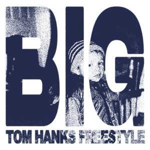 BIG (tom hanks freestyle)